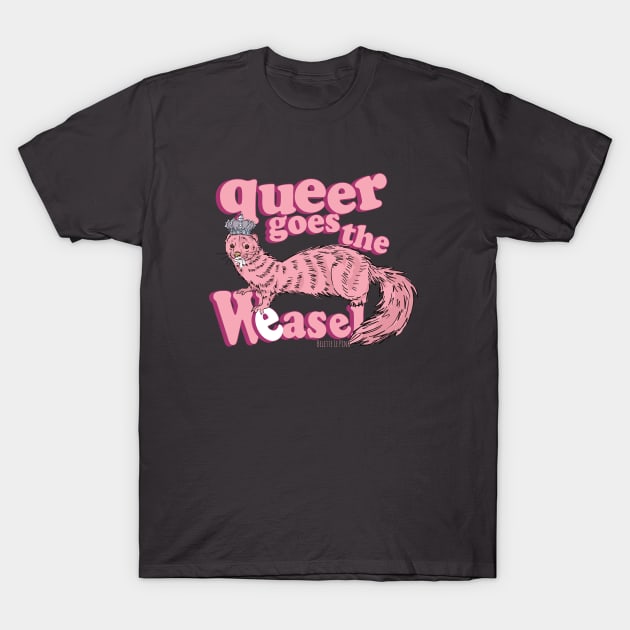 Queer goes the weasel T-Shirt by belettelepink